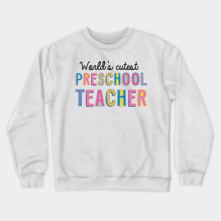 Preschool Teacher Gifts | World's cutest Preschool Teacher Crewneck Sweatshirt